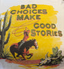 Bad Choices Good Stories Tee