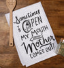 Open my Mouth and my Mother Comes Out Tea Towel