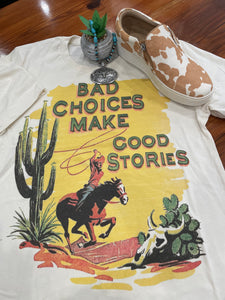 Bad Choices Make Good Stories T-Shirt