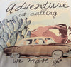 Adventure Is Calling Tee